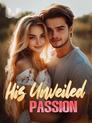 His Unveiled Passion by mynovelstories
